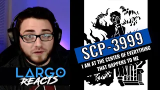 SCP-3999 I am at the center of everything that happens to me - Largo Reacts