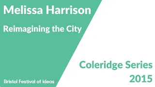 Melissa Harrison: Reimagining the City (Bristol Festival of Ideas)