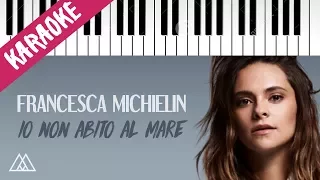 Francesca Michielin | Io Non Abito Al Mare // Piano Karaoke con Testo