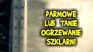 Darmowe ogrzewanie szklarni lub tanie - 4 proste sposoby