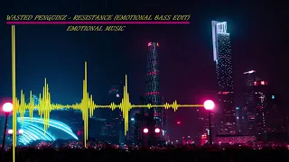 Wasted Penguinz - Resistance (Emotional Bass Edit)