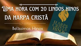 HARPA CRISTÃ - Uma hora com 20 lindos hinos da HARPA CRISTÃ - belíssimos hinos da Harpa.