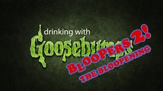 Drinking with Goosebumps Bloopers 2: The Bloopening