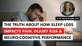 Impacts of Sleep Loss On Pain, Injury-Risk & Neurocognition w/ Norah Simpson PhD