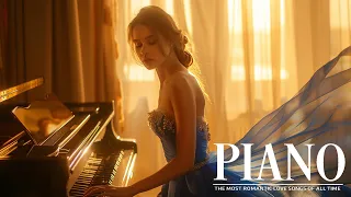 200 Romantic Classic Piano Love Songs - The Very Best of Beautiful Piano Pieces - Forever in love