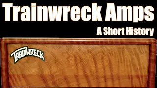 Trainwreck Amps: A Short History, featuring Jeff McErlain