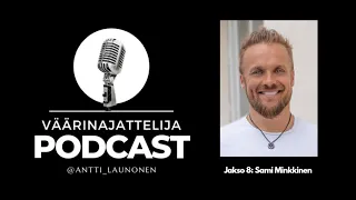 Väärinajattelija -podcast, jakso 8: Sami Minkkinen (Mielen ja sanojen voima, hypnoosi ja NLP)