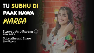 Rimra Mehra | TU Subhu Di Paak Hawa Warga | Slowed And Reverb - kashityping