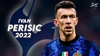 Ivan Perišić 2022 ► Welcome To Tottenham - Amazing Skills, Assists & Goals | HD