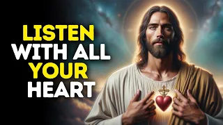 Listen With All Your Heart | God Message Today | God Message for You Today | God's Message Now