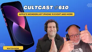 Apple’s “Wonderlust” iPhone 15 event - let’s talk! (CultCast #610)