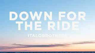 ItaloBrothers - Down For The Ride (Lyrics)