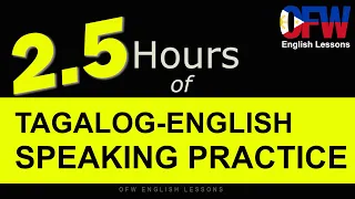 2.5 HOURS OF TAGALOG-ENGLISH SPEAKING PRACTICE | English - Tagalog Translation | OFW English Lessons