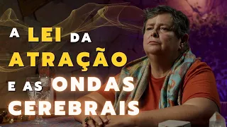 O que você está ATRAINDO?! Por que suas ONDAS CEREBRAIS podem lhe ATRAPALHAR? - 19/08