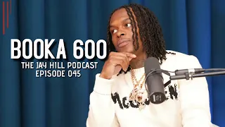 Booka 600 Talks Chicago Influence On The Music Industry, Losing King Von +More | #JayHill045