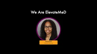 We Are ElevateMeD: Meet Deja