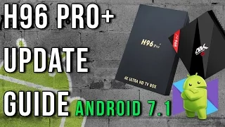 H96 Pro Plus Firmware Upgrade To Android 7.1