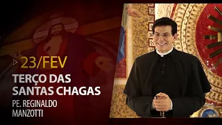 Terço das Santas Chagas | Padre Reginaldo Manzotti | 23 de Fevereiro de 2023