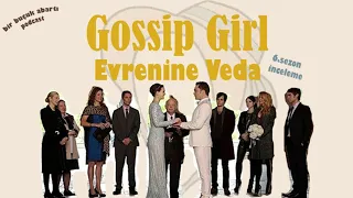 43- Gossip Girl Evrenine Veda: 6.Sezon İncelemesi