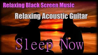 Relaxing Acoustic Classical Guitar for Sleeping and Relaxation. Black Screen Sleep Music.