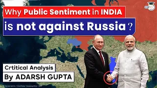 Why Public Sentiment in India is not against Russia? Critical Analysis by Adarsh Gupta