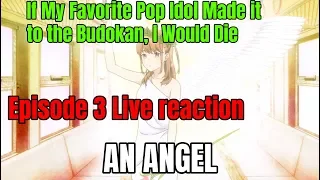 If My Favorite Pop Idol Made it to the Budokan, I Would Die Episode 3 Live reaction