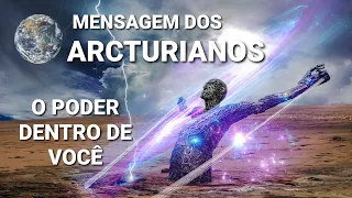 MENSAGEM DOS ARCTURIANOS - O PODER ESTÁ DENTRO DE VOCÊ