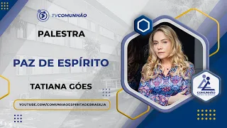 PAZ DE ESPÍRITO - Tatiana Góes (PALESTRA ESPÍRITA)