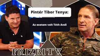 Pintér Tibor Tenya: Az esetem volt Tóth Andi