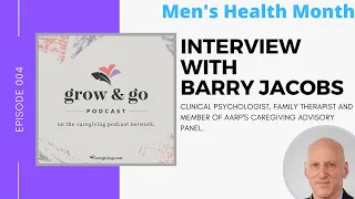 Male Caregivers: Dr. Barry Jacobs | Grow & Go, Ep. 4 (Caregiving.com)