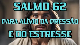 Salmo 62 PARA ALÍVIO DA PRESSÃO E DO ESTRESSE