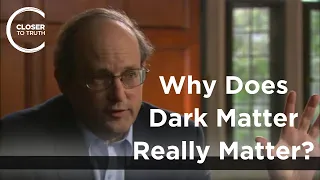 Paul Steinhardt - Why Does Dark Matter Really Matter?