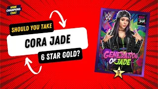 Should I Take Cora Jade to 6 Star Gold | WWE Champions Chat