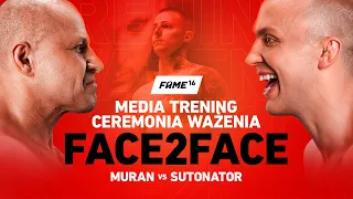 FAME 16: Media Trening / Ceremonia Ważenia / F2F Live: Muran vs Sutonator