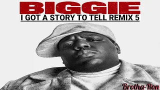 BIGGIE - I Got A Story To Tell Remix 5
