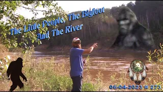 THE LITTLE PEOPLE, THE BIGFOOT & THE RIVER. Please Read Below