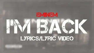 Eminem - I'm Back (Lyrics/Lyric Video)