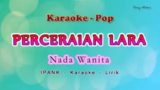 Perceraian Lara - KARAOKE NADA WANITA - IPANK - Pop Melayu