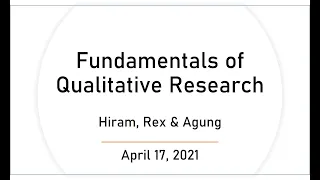 Fundamentals of Qualitative Research by Hiram, Rex and Agung [Part-1] 17April2021
