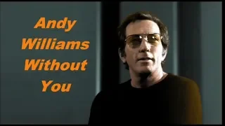 Andy Williams.........Without You..