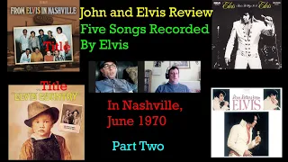 Elvis Presley -  Five Songs Recorded by Elvis In Nashville 1970 - Review and Analysis - Part Two