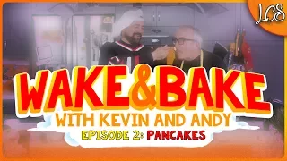 WAKE & BAKE WITH KEVIN SMITH AND ANDY MCELFRESH - PANCAKES