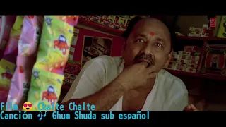 Chalte Chalte - Ghum Shuda (2003) subtitulado español