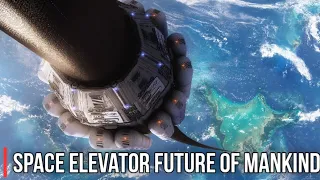 Space elevator the future of mankind || science fictions or future of humanity??