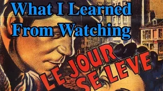 What I Learned From Watching: Episode #2 - Le Jour Se Lève (Daybreak)