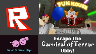 Jaxson & Farrah Playz - ROBLOX - ESCAPE THE CARNIVAL OF TERROR OBBY!  #Roblox #RobloxObby