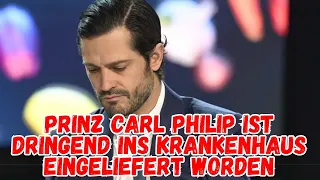 Prinz Carl Philip ist dringend ins Krankenhaus eingeliefert worden