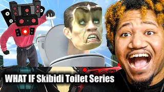 WHAT IF Skibidi Toilet Series is CRAZY!!! (REACTION!) FAN MADE