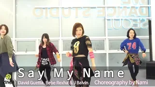 Say My Name - David Guetta, Bebe Rexha & J Balvin / Choreography / ZIN™ / Wook's Zumba® Story / Nami