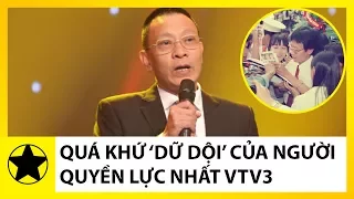 Quá Khứ "Dữ Dội" Của Người Đàn Ông Quyền Lực Nhất VTV3 - Lại Văn Sâm